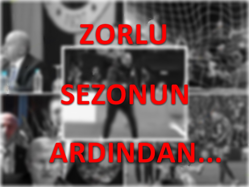 ZORLU Sezonun Ardından...