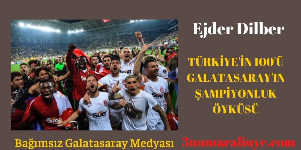 TÜRKİYE'İN 100'Ü GALATASARAY'IN ŞAMPİYONLUK ÖYKÜSÜ
