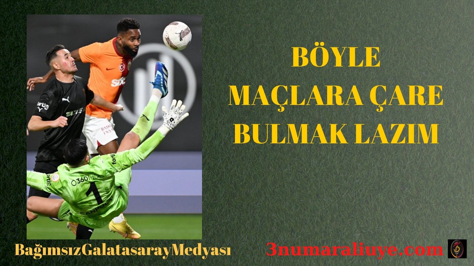 BÖYLE MAÇLARA ÇARE BULMAK LAZIM