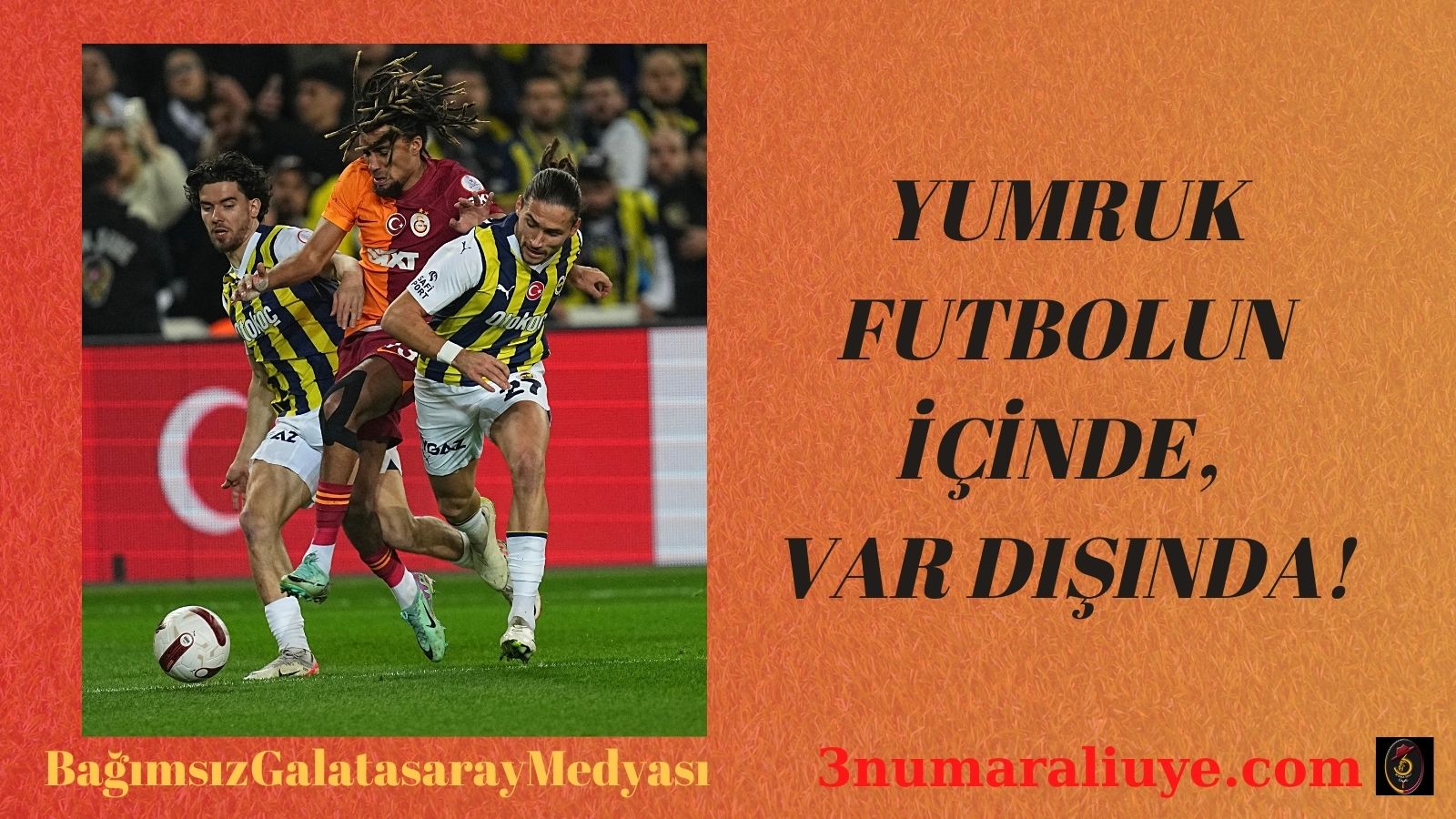 YUMRUK FUTBOLUN İÇİNDE, VAR DIŞINDA!