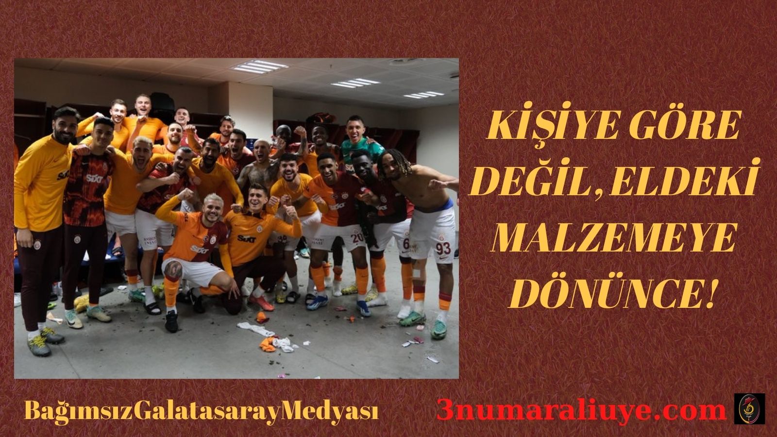 KİŞİYE GÖRE DEĞİL, ELDEKİ MALZEMEYE DÖNÜNCE!