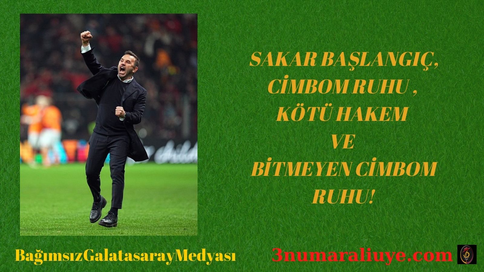SAKAR BAŞLANGIÇ, CİMBOM RUHU, KÖTÜ HAKEM, YİNE CİMBOM RUHU!